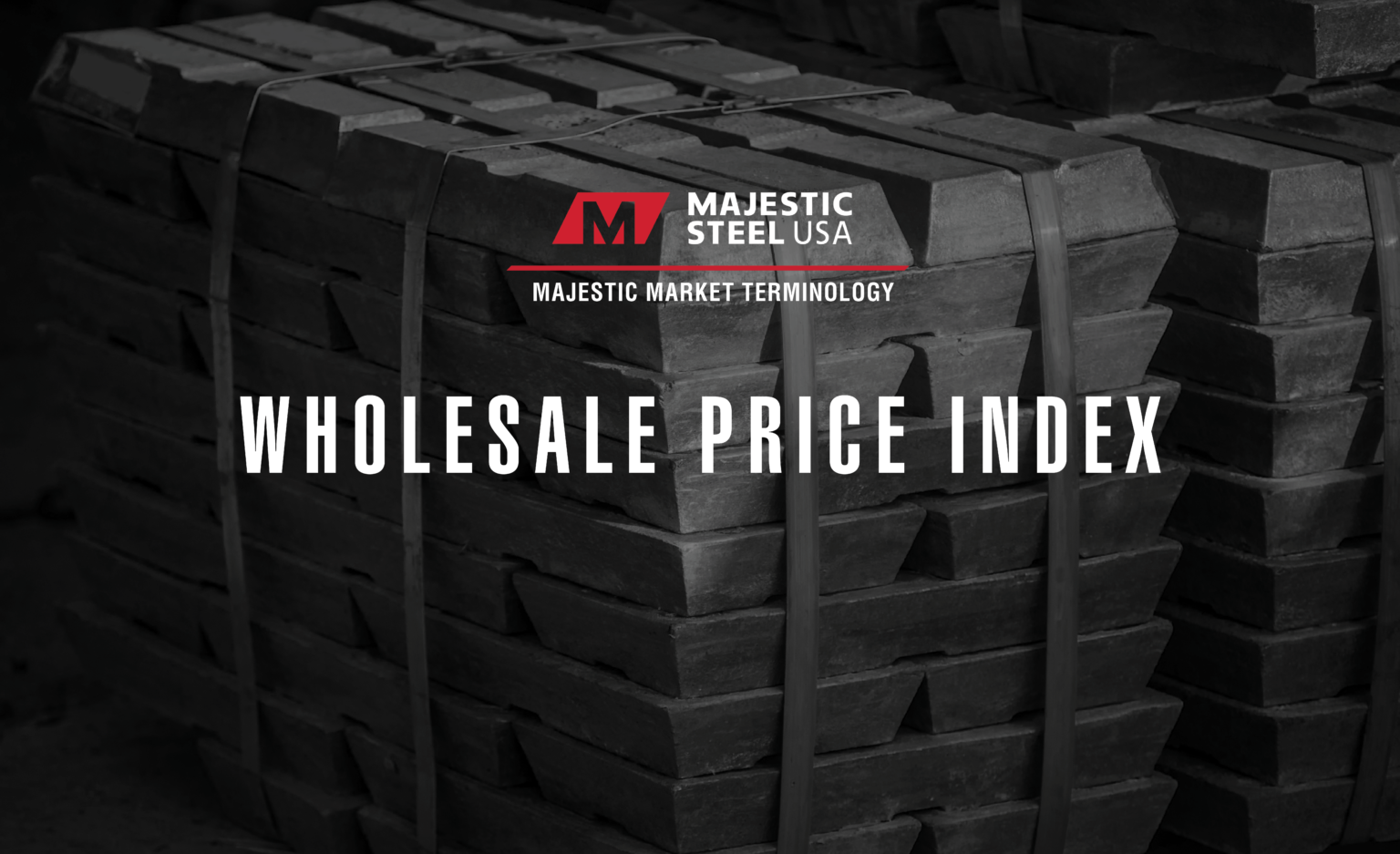 What is the Wholesale Price Index’ relationship to Inflation? Majestic Steel USA What is the Wholesale Price Index’ relationship to Inflation? Majestic Steel USA